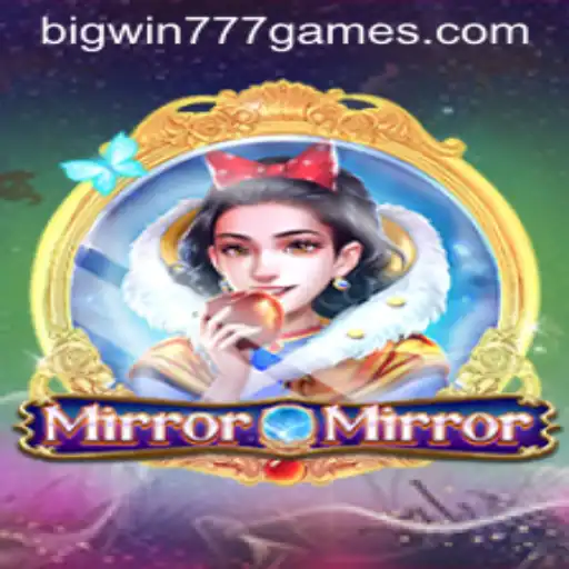 Dive into the Enchanting World of MirrorMirror: Unveiling the Magic of Bigwin777 Edition